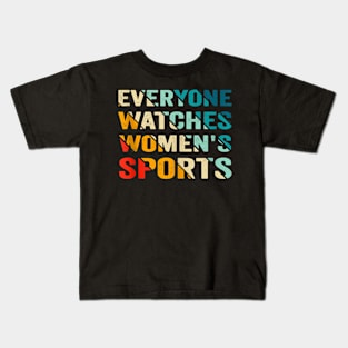 Everyone Watches Women's Sports Kids T-Shirt